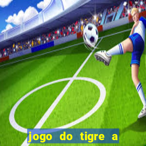 jogo do tigre a partir de 5 reais